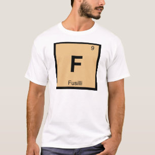 F - Fusilli Pasta Chemistry Periodic Table Symbol T-Shirt