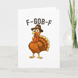 F-gob-f Funny Turkey Thanksgiving Humor Quote Turk Card