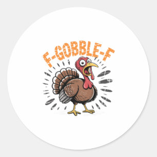 F-gobble-f Funny Thanksgiving Turkey Humor Men Wom Classic Round Sticker