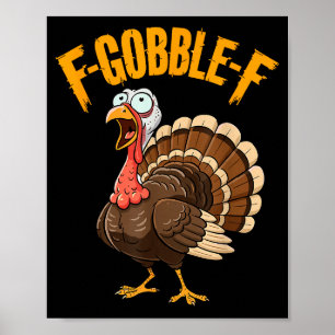F-gobble-f Funny Thanksgiving Turkey Humour Men Wo Poster
