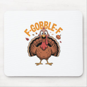 F-gobble-f Funny Turkey Gobble Meme Thanksgiving G Mouse Pad
