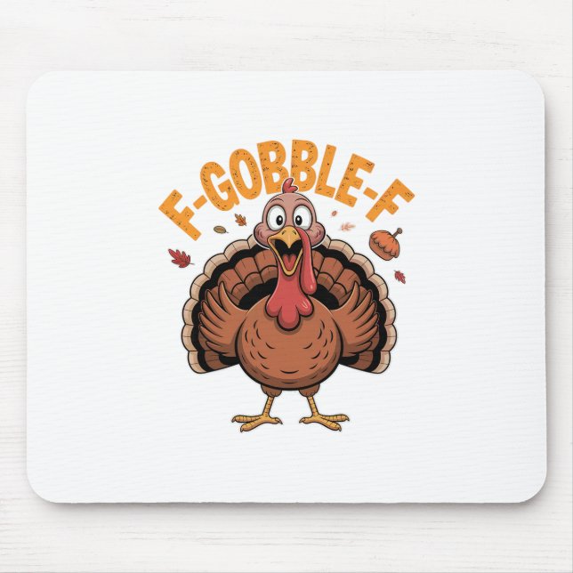 F-gobble-f Funny Turkey Gobble Meme Thanksgiving G Mouse Pad (Front)