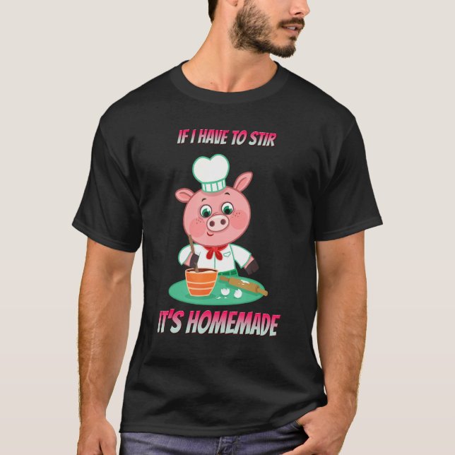 F I Have To Stir It's Homemade Funny Sayings Graph T-Shirt (Front)