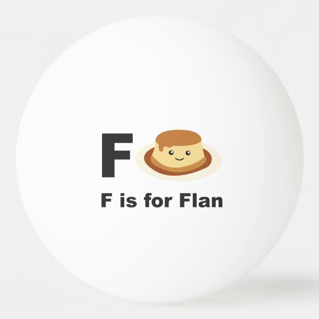 F is for Flan Ping Pong Ball (Front)