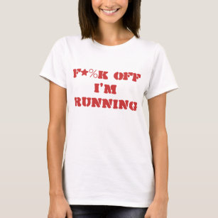 "F*%K off I'm Running" Shirt