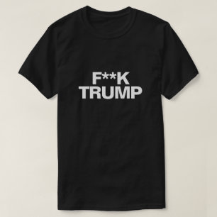 F**K TRUMP T-Shirt