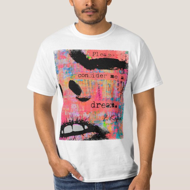 F. Kafka - Be a Dream T-Shirt (Front)
