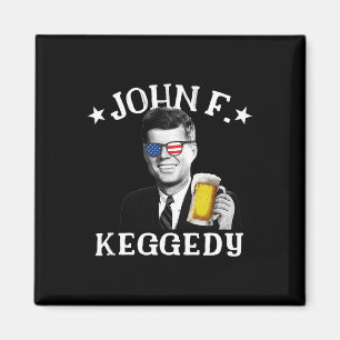 F. Keggedy Drunk President Kennedy Jfk 4th Of July Magnet
