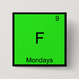 F - Mondays Chemistry Element Symbol Funny 15 Cm Square Badge