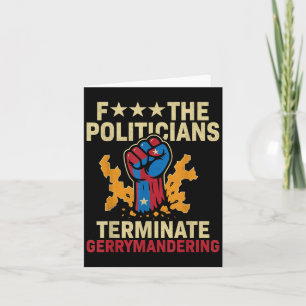 F The Politicians Terminate Gerrymandering  Card