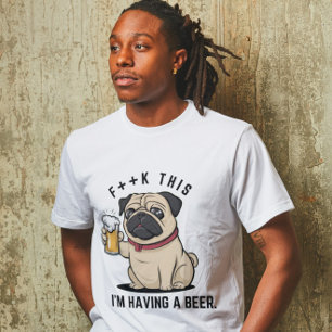F this I'm having a Beer - Beer Lovers Quotes T-Shirt