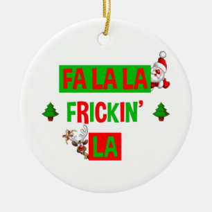 Fa La La Frickin' La Funny Holiday Christmas Ceramic Ornament