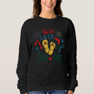 Fa La La La Flip Flops  Santa Hat Tropical Christm Sweatshirt