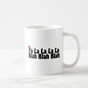 Fa La La La La Blah Blah Blah Coffee Mug