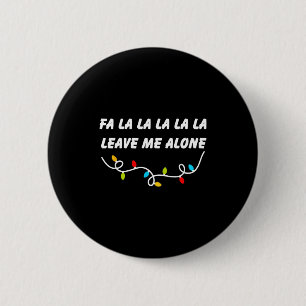 Fa La La La La La Leave Me Alone Funny Christmas G 6 Cm Round Badge