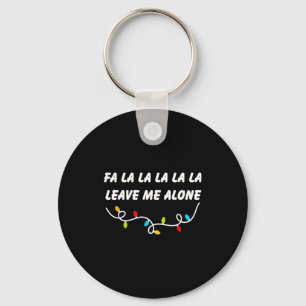 Fa La La La La La Leave Me Alone Funny Christmas G Key Ring