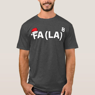 FA LA LA LA LA TShirt