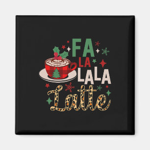 Fa La La La Latte Funny Christmas Coffee Lovers  Magnet