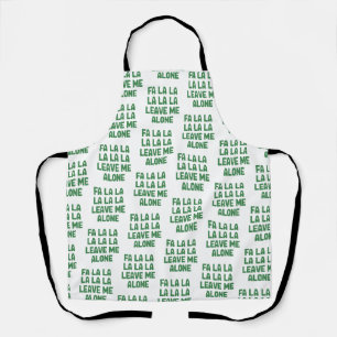 Fa La La Leave Me Alone Christmas Funny Sarcastic Apron
