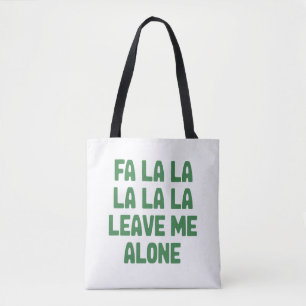 Fa La La Leave Me Alone Christmas Funny Sarcastic Tote Bag