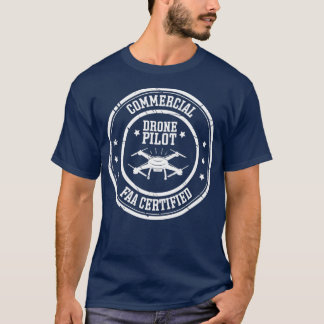 FAA Licensed amp Certified Commercial Drone Pilot  T-Shirt
