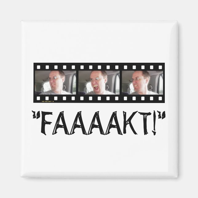 “FAAAAKT!” MAGNET (Front)