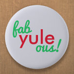 Fab Yule Ous | Fabulous Christmas Stylish Fun Fab 6 Cm Round Badge<br><div class="desc">Funny,  stylish "Fab yule ous!" fabulous quote badge in modern typography in fun festive red and green on a pale blue grey background in a modern minimalist style!</div>