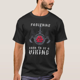 Fabienne Born To Be A Viking Personalized T-Shirt