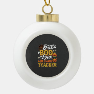 Faboolous Halloween 4th Grade Teacher Ceramic Ball Christmas Ornament