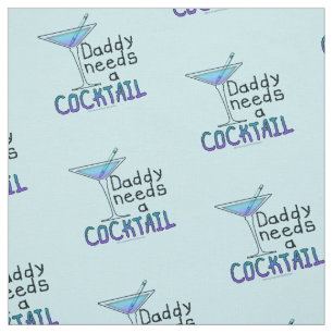 FABRIC - DADDY NEEDS A COCKTAIL!