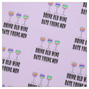 FABRIC - DRINK OLD WINE, DATE YOUNG MEN