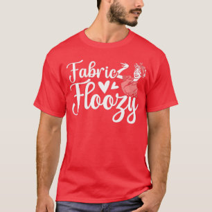 Fabric Floozy Quilting Patchwork Handcrafts Classi T-Shirt