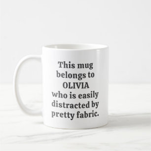 Fabric Lover Quilter Humor Quote Personalized Name Coffee Mug