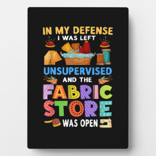 Fabric Store Was Open Funny Sewing Quilting Plaque