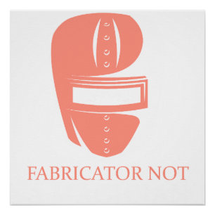 Fabricator Not A Magician Funny Welder Gift Poster