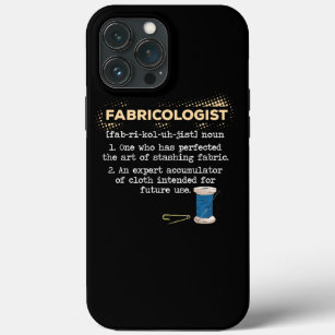 Fabricologist Funny Quilter Meaning Gifts  iPhone 13 Pro Max Case