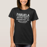 Fabuela Definition Funny Grandma Mother Day Gift T-Shirt<br><div class="desc">Get this funny saying outfit for the best grandma ever who loves her adorable grandkids,  grandsons,  granddaughters on mother's day or christmas,  grandparents day,  Wear this to recognise your sweet grandmother!</div>