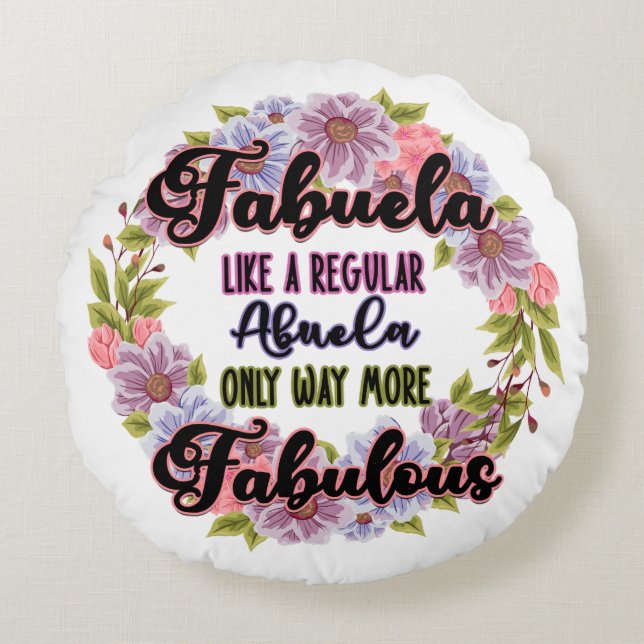 Fabuela Like A Regular Abuela Only Way Fabulous Round Cushion (Front)