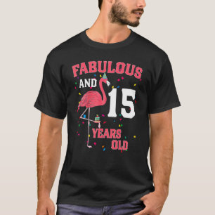 Fabulous And 15 Years Old Flamingo Pink Birthday P T-Shirt