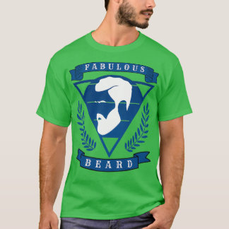 fabulous beard 9 T-Shirt