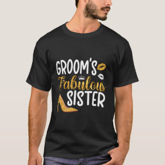 Fabulous Groom'S Sister Of The Groom Sister T-Shirt