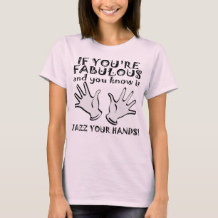 Fabulous Jazz Hands Funny T-Shirt