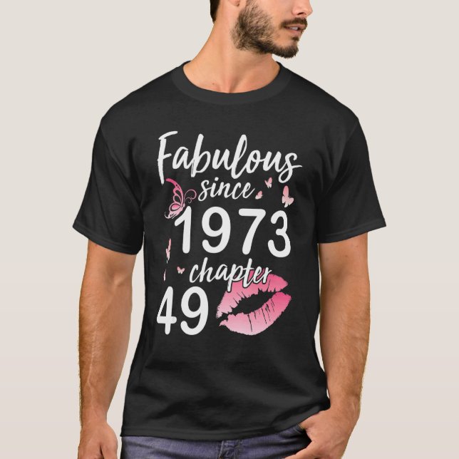 Fabulous Since 1973 Chapter 49 Years Birthday To B T-Shirt (Front)