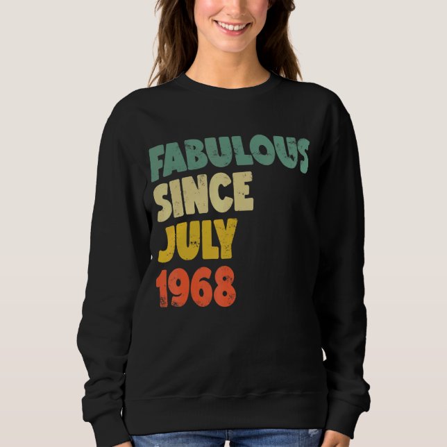 Fabulous Since July 1968 Boy Girl Man Woman Birthd Sweatshirt (Front)