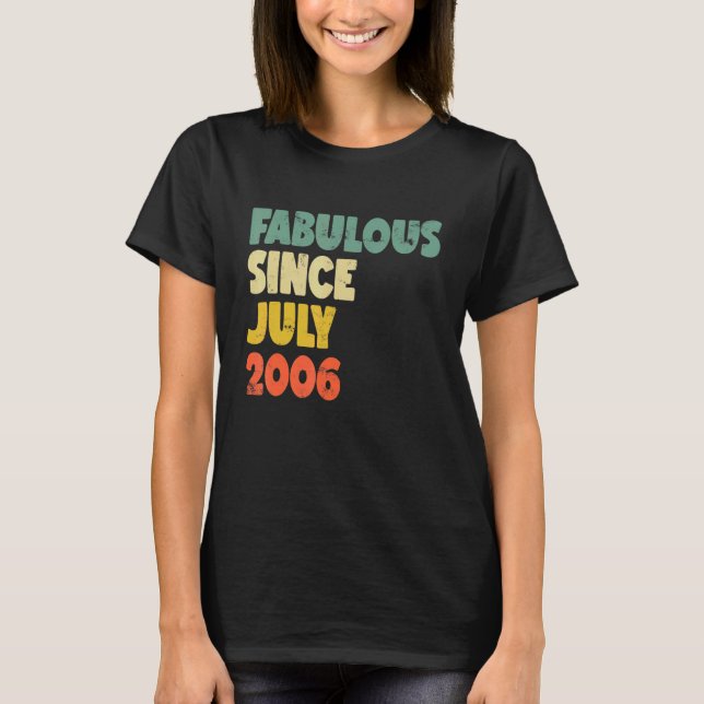 Fabulous Since July 2006 Boy Girl Man Woman Birthd T-Shirt (Front)