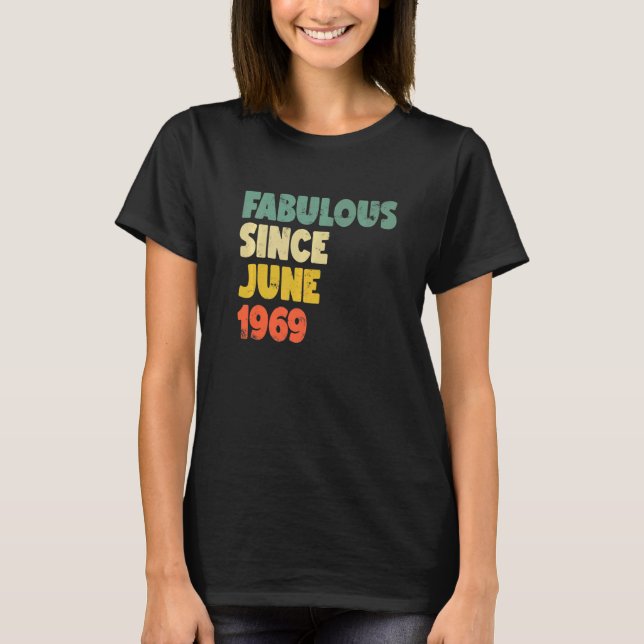 Fabulous Since June 1969 Boy Girl Man Woman Birthd T-Shirt (Front)