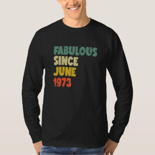 Fabulous Since June 1973 Boy Girl Man Woman Birthd T-Shirt