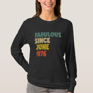 Fabulous Since June 1976 Boy Girl Man Woman Birthd T-Shirt