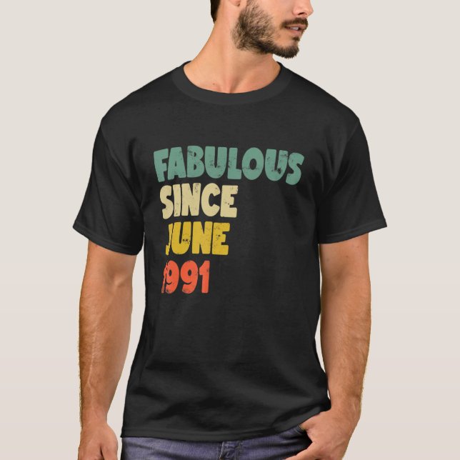 Fabulous Since June 1991 Boy Girl Man Woman Birthd T-Shirt (Front)