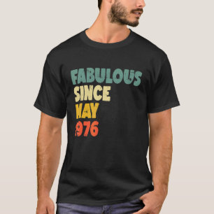 Fabulous Since May 1976 Boy Girl Man Woman Birthda T-Shirt